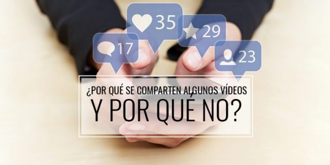 por-que-se-comparten-algunos-videos-y-por-que-no